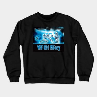 From LA to The Bay We Get Money Crewneck Sweatshirt